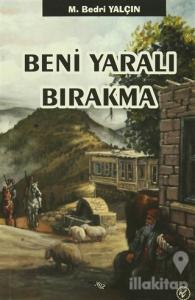 Beni Yaralı Bırakma