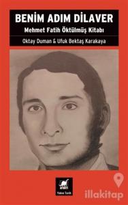 Benim Adım Dilaver - Mehmet Fatih Öktülmüş Kitabı