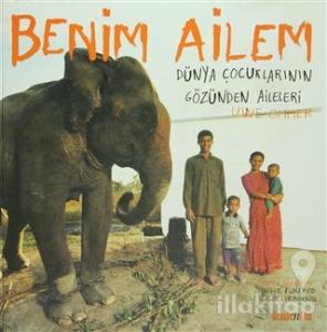 Benim Ailem  Dünya Çocuklarının Gözünden Aileleri (Ciltli)