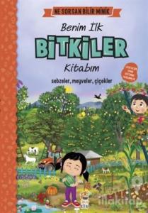 Benim İlk Bitkiler Kitabım - Ne Sorsan Bilir Minik (Ciltli)