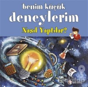 Benim Küçük Deneylerim: Nasıl Yaptılar?