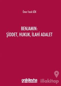 Benjamin: Şiddet, Hukuk, İlahi Adalet