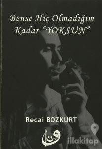 Bense Hiç Olmadığım Kadar Yoksun