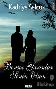 Bensiz Yarınlar Senin Olsun