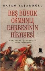 Beş Büyük Osmanlı Darbesinin Hikayesi