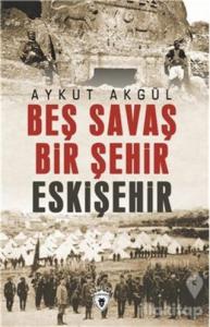 Beş Savaş Bir Şehir Eskişehir