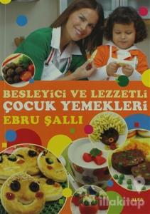 Besleyici ve Lezzetli Çocuk Yemekleri