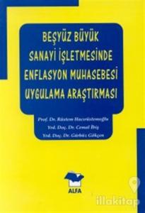 Beşyüz Büyük Sanayi İşletmesinde Enflasyon Muhasebesi Uygulama Araştırması