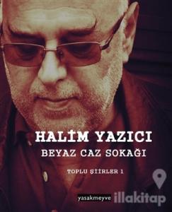 Beyaz Caz Sokağı - Toplu Şiirler 1