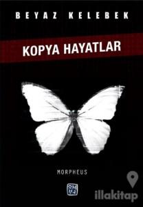 Beyaz Kelebek: Kopya Hayatlar