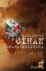 Beylikten Cihan İmparatorluğu'na
