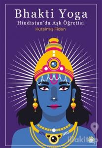 Bhakti Yoga: Hindistan'da Aşk Öğretisi