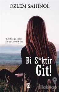 Bi S*ktir Git!