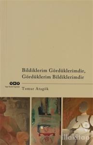 Bildiklerim Gördüklerimdir, Gördüklerim Bildiklerimdir