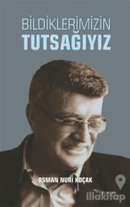 Bildiklerimizin Tutsağıyız