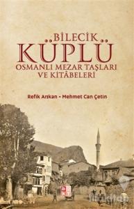 Bilecik Küplü Osmanlı Mezar Taşları ve Kitabeleri