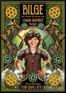 Bilge ve Zaman Makinesi - Yadigar 1. Kitap