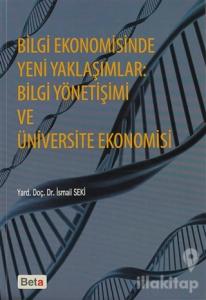 Bilgi Ekonomisinde Yeni Yaklaşımlar: Bilgi Yönetişimi ve Üniversite Ekonomisi