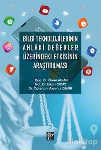 Bilgi Teknolojilerinin Ahlaki Değerler Üzerindeki Etkisinin Araştırılması