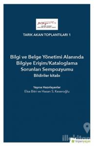 Bilgi ve Belge Yönetimi Alanında Bilgiye Erişim/Kataloglama Sorunları Sempozyumu Bildiriler Kitabı