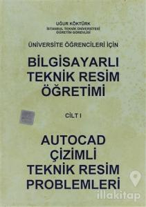 Bilgisayarlı Teknik Resim Öğretimi Cilt: 1 - Autocad Çizimli Teknik Resim Problemleri