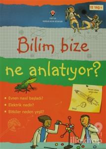 Bilim Bize Ne Anlatıyor? (Ciltli)