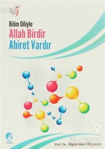 Bilim Diliyle Allah Birdir Ahiret Vardır