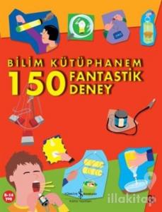 Bilim Kütüphanem 150 Fantastik Deney