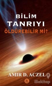 Bilim Tanrıyı Öldürebilir mi?