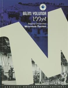 Bilim Yolunda 100 Yıl. Boğaziçi Üniversitesi Mühendislik Fakültesi