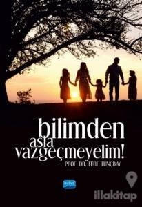 Bilimden Asla Vazgeçmeyelim!