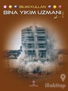 Bilimi Kullan - Bina Yıkım Uzmanı Ol