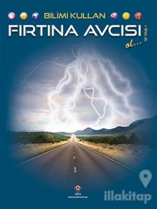 Bilimi Kullan - Fırtına Avcısı Ol