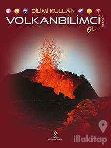 Bilimi Kullan - Volkanbilimci Ol