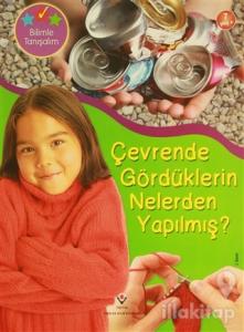 Bilimle Tanışalım - Çevrende Gördüklerin Nelerden Yapılmış?