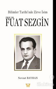 Bilimler Tarihi'nde Zirve İsim : Prof. Dr. Fuat Sezgin