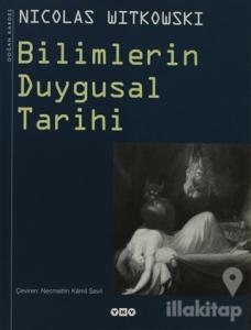 Bilimlerin Duygusal Tarihi (Ciltli)