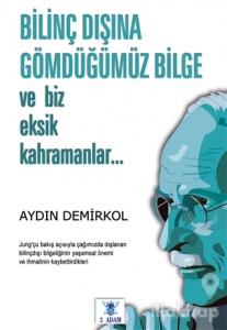 Bilinç Dışına Gömdüğümüz Bilge