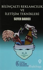 Bilinçaltı Reklamcılık ve İletişim Teknikleri