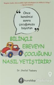 Bilinçli Ebeveyn Çocuğunu Nasıl Yetiştirir?