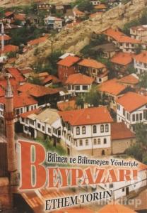 Bilinen ve Bilinmeyen Yönleriyle Beypazarı