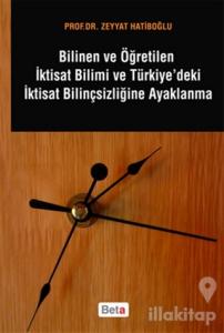 Bilinen ve Öğretilen İktisat Bilimi ve Türkiye'deki İktisat Bilinçsizliğine Ayaklanma