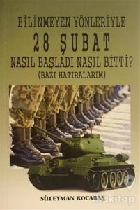 Bilinmeyen Yönleriyle 28 Şubat Nasıl Başladı Nasıl Bitti?