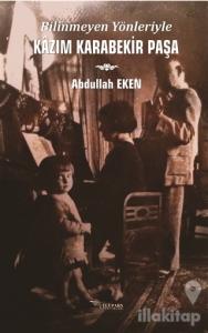 Bilinmeyen Yönleriyle Kazım Karabekir Paşa