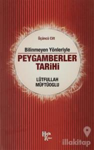 Bilinmeyen Yönleriyle Peygamberler Tarihi 3.Cilt