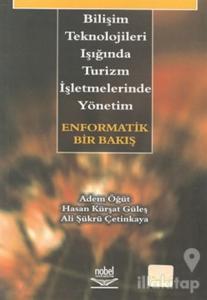 Bilişim Teknolojileri Işığında Turizm İşletmelerinde Yönetim: Enformatik Bir Bakış