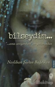 Bilseydim