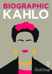 Biographic: Kahlo : Great Lives in Graphic Form (Ciltli)