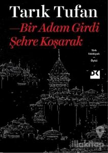 Bir Adam Girdi Şehre Koşarak