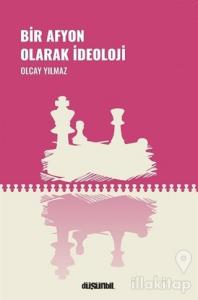 Bir Afyon Olarak İdeoloji